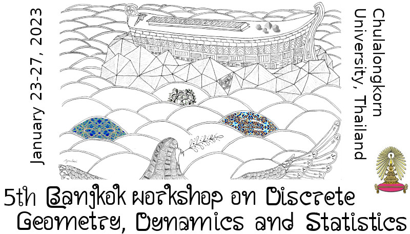 5th Bangkok Workshop on Discrete Geometry, Dynamics and Statistics, January 23-27, 2023, Chulalongkorn University, Thailand